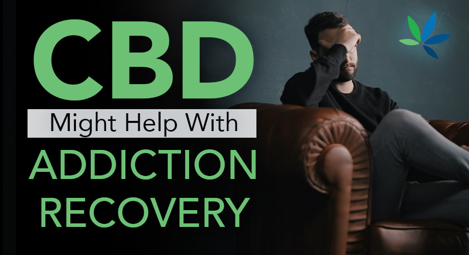 How CBD Might Help With Addiction Recovery