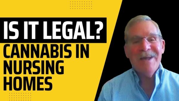Cannabis in Nursing Homes. Is it Legal? with Attorney Alan Horowitz