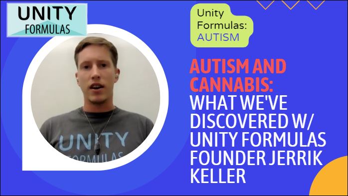 Autism and Cannabis: What We’ve Discovered – with Unity Formulas Founder Jerrik Keller