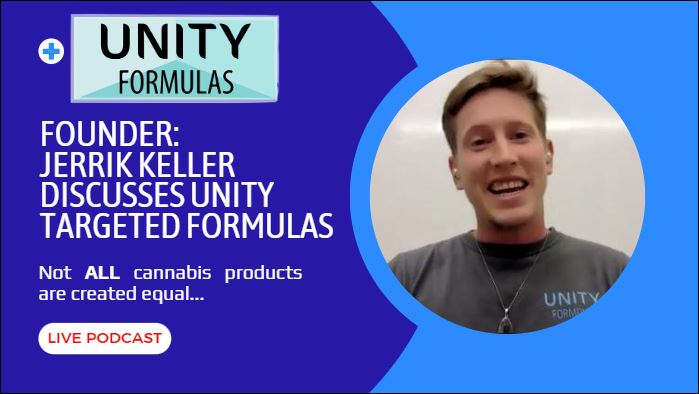 Unity Formulas Founder – Jerrik Keller discusses Unity Targeted Formulas. Not ALL cannabis products are created equal…